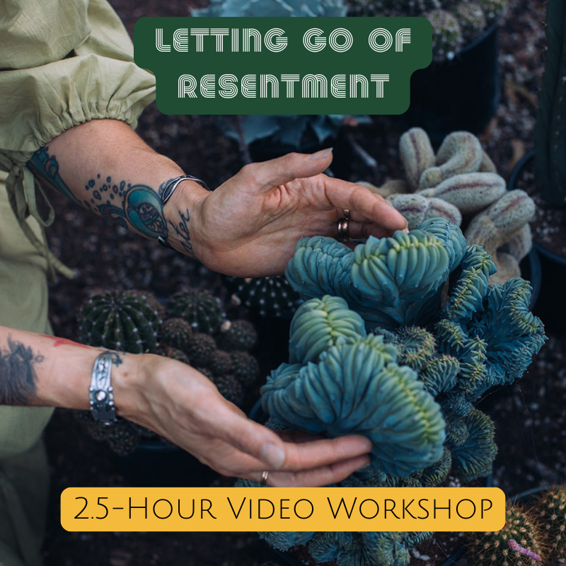 2.5 Hour Video Workshop on Letting Go of Resentment with Erika Wright